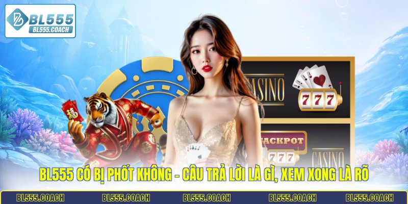 BL555 có bị phốt không