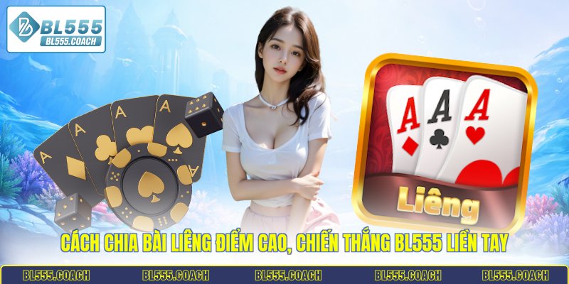 cách chia bài liêng điểm cao