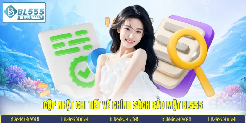 Cập nhật chi tiết về chính sách bảo mật BL555