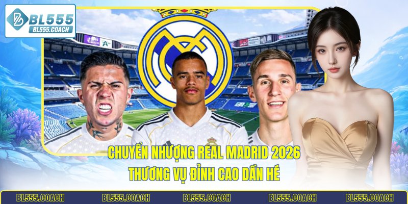 chuyển nhượng Real Madrid 2026