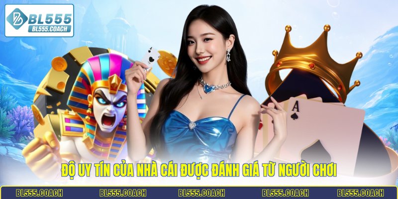 Độ uy tín của nhà cái được đánh giá từ người chơi