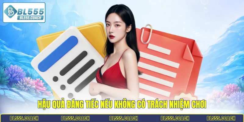 Hậu quả đáng tiếc nếu không có trách nhiệm chơi