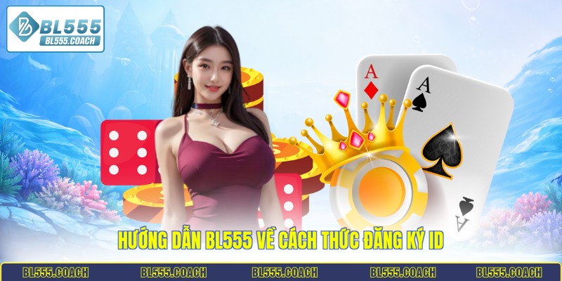 Hướng dẫn BL555 về cách thức đăng ký ID