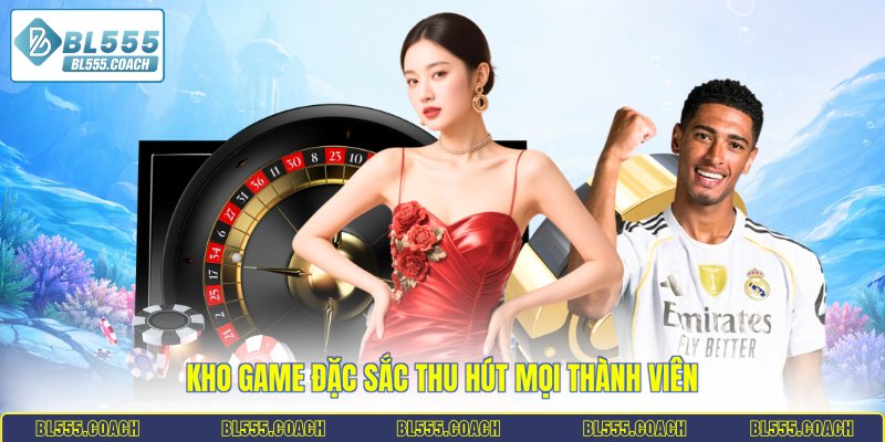 Kho game đặc sắc thu hút mọi thành viên