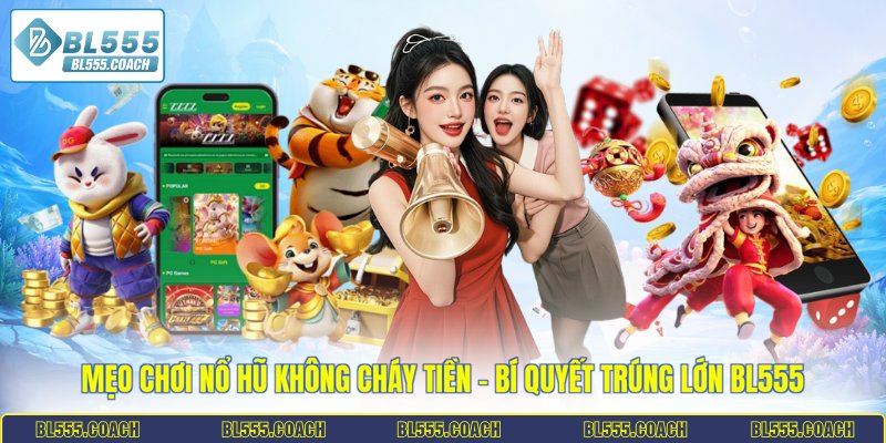 mẹo chơi nổ hũ không cháy tiền