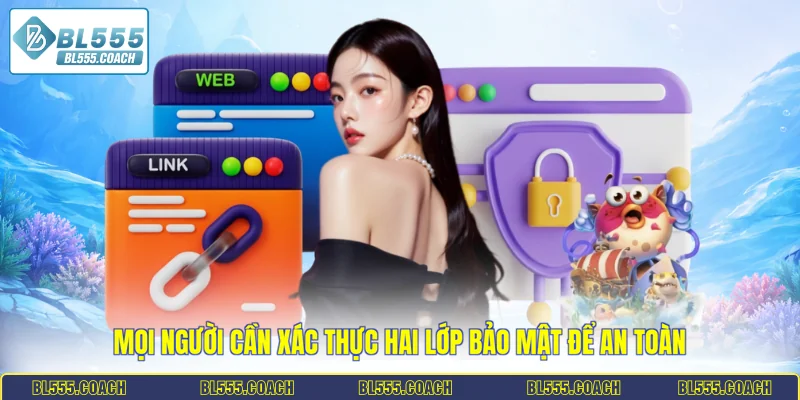 Mọi người cần xác thực hai lớp bảo mật để an toàn 