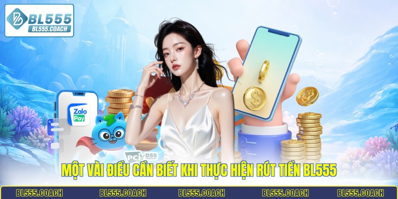 Một vài điều cần biết khi thực hiện rút tiền BL555