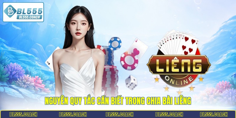 Nguyên quy tắc cần biết trong chia bài Liêng