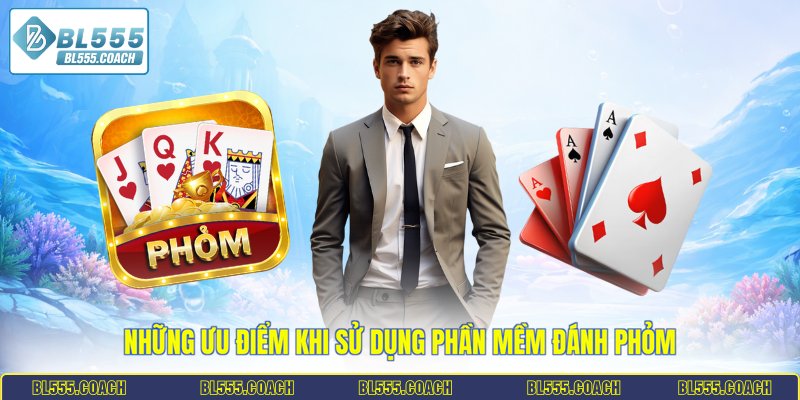 Những ưu điểm khi sử dụng phần mềm đánh phỏm