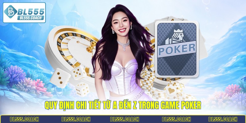 Quy định chi tiết từ A đến Z trong game poker