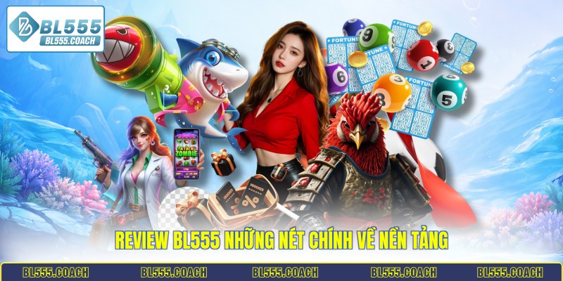 Review BL555 những nét chính về nền tảng