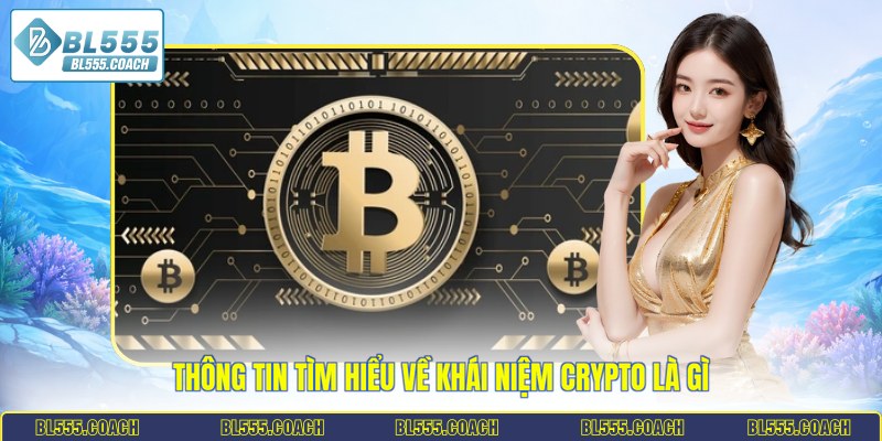 Thông tin tìm hiểu về khái niệm Crypto là gì